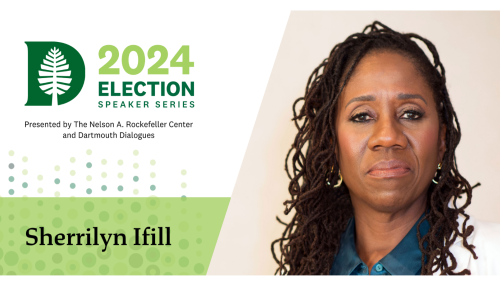 A photo of Sherrilyn Ifill with the text 2024 Election Speaker Series Presented by The NElson A Rockefeller Center and Dartmouth Dialogues